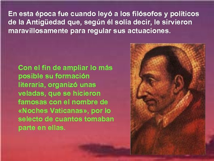 En esta época fue cuando leyó a los filósofos y políticos de la Antigüedad