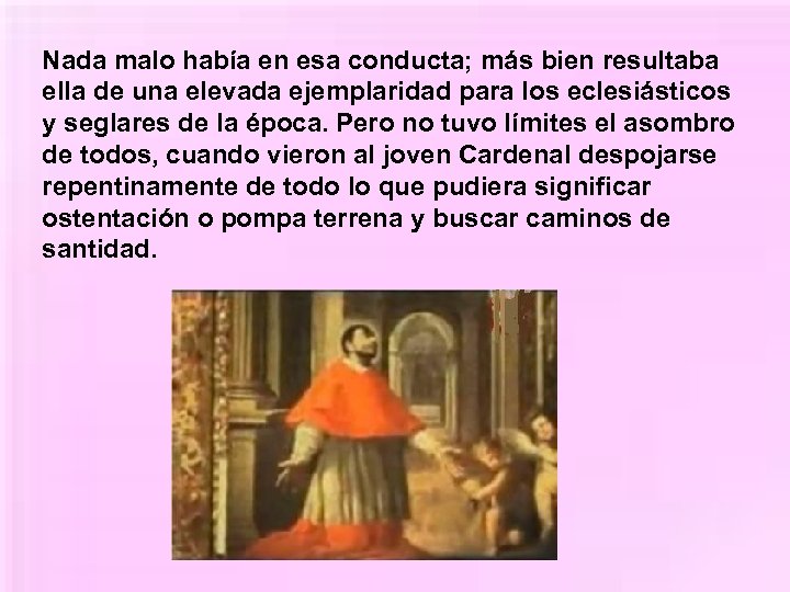 Nada malo había en esa conducta; más bien resultaba ella de una elevada ejemplaridad