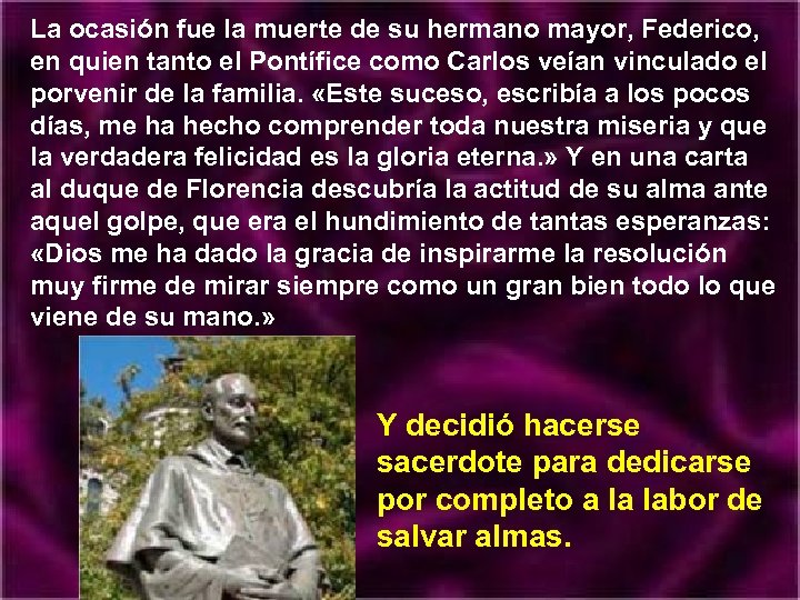 La ocasión fue la muerte de su hermano mayor, Federico, en quien tanto el