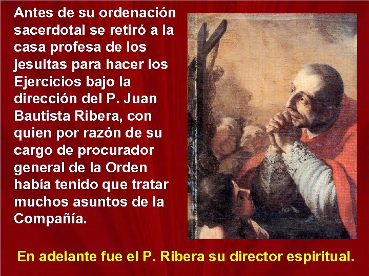 Antes de su ordenación sacerdotal se retiró a la casa profesa de los jesuitas
