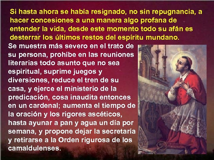 Si hasta ahora se había resignado, no sin repugnancia, a hacer concesiones a una
