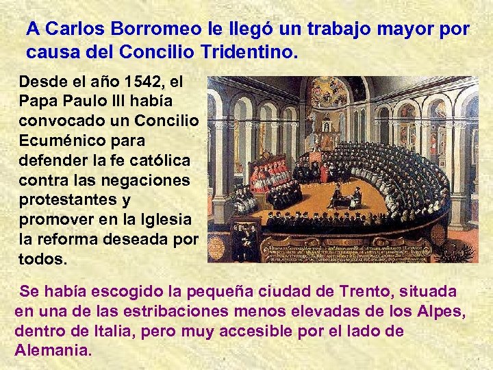 A Carlos Borromeo le llegó un trabajo mayor por causa del Concilio Tridentino. Desde