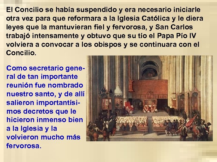 El Concilio se había suspendido y era necesario iniciarle otra vez para que reformara