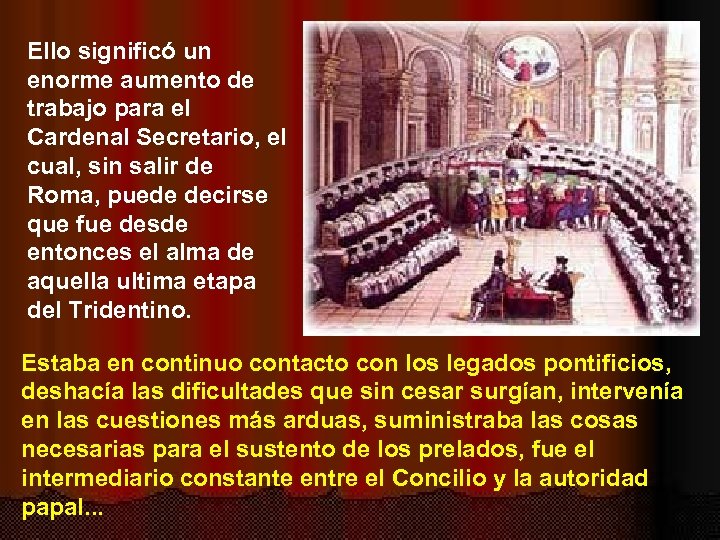 Ello significó un enorme aumento de trabajo para el Cardenal Secretario, el cual, sin