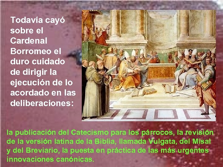 Todavía cayó sobre el Cardenal Borromeo el duro cuidado de dirigir la ejecución de