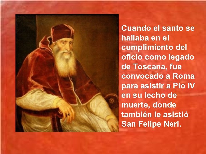 Cuando el santo se hallaba en el cumplimiento del oficio como legado de Toscana,