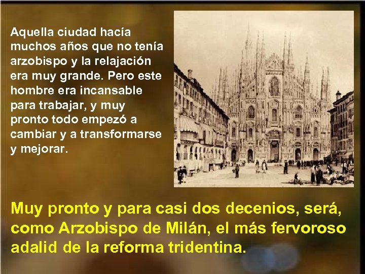 Aquella ciudad hacía muchos años que no tenía arzobispo y la relajación era muy