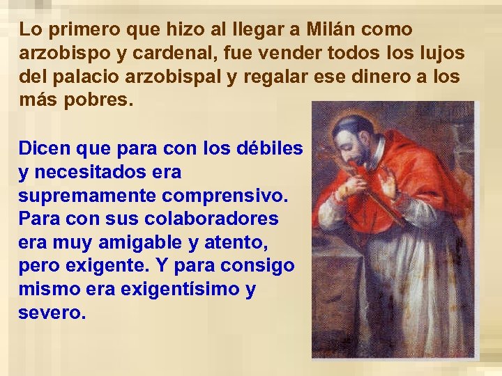 Lo primero que hizo al llegar a Milán como arzobispo y cardenal, fue vender