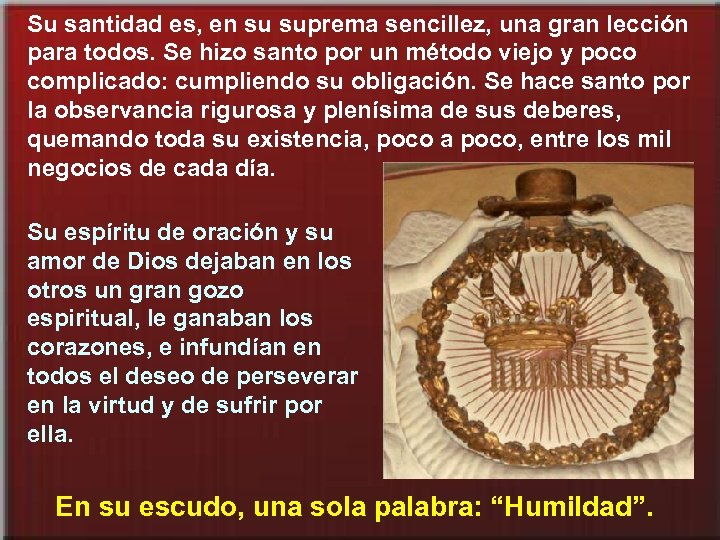 Su santidad es, en su suprema sencillez, una gran lección para todos. Se hizo