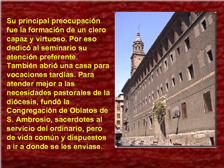 Su principal preocupación fue la formación de un clero capaz y virtuoso. Por eso