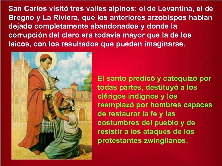 San Carlos visitó tres valles alpinos: el de Levantina, el de Bregno y La