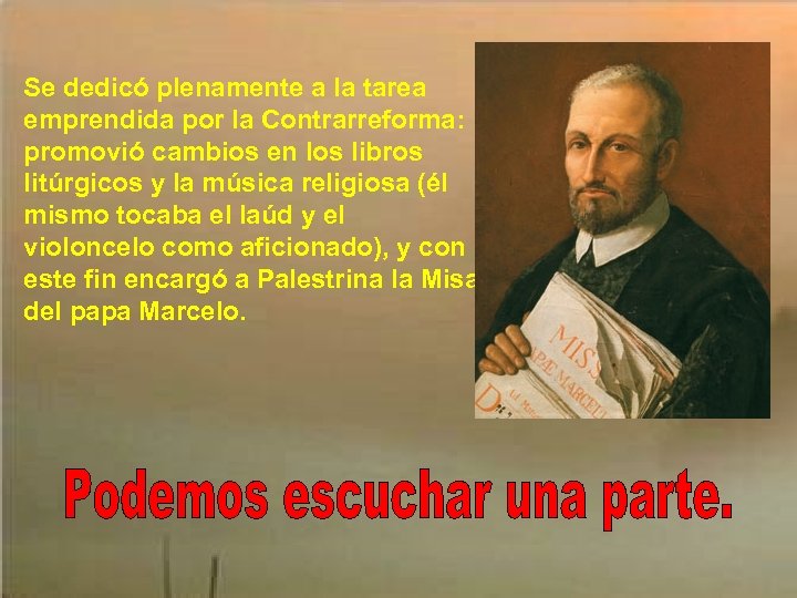 Se dedicó plenamente a la tarea emprendida por la Contrarreforma: promovió cambios en los