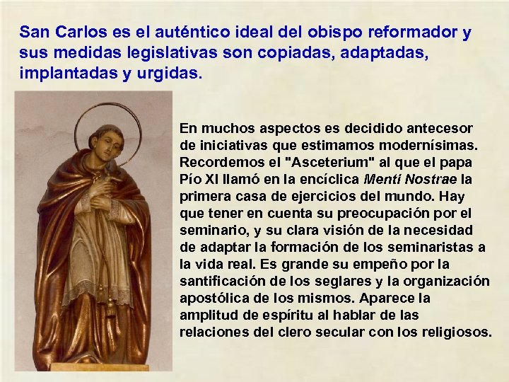 San Carlos es el auténtico ideal del obispo reformador y sus medidas legislativas son