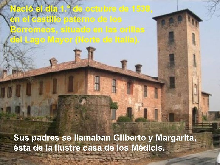 Nació el día 1. ° de octubre de 1538, en el castillo paterno de