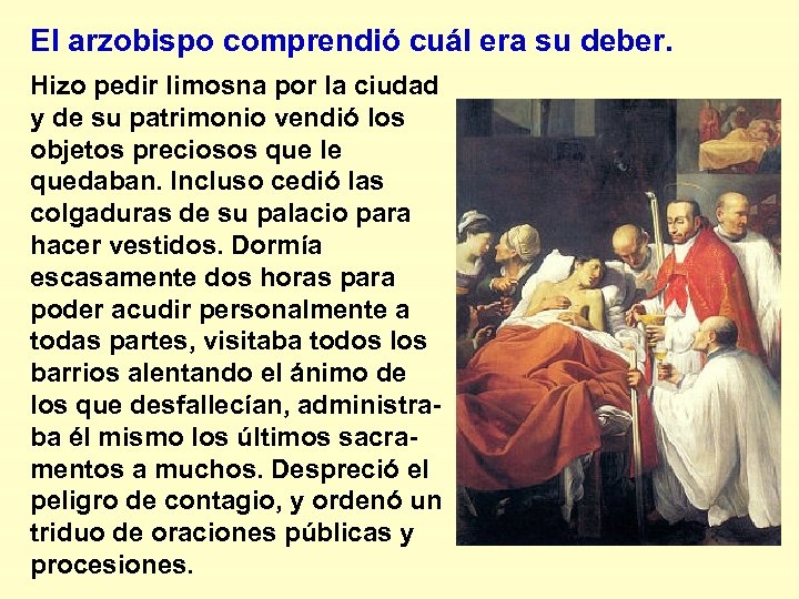 El arzobispo comprendió cuál era su deber. Hizo pedir limosna por la ciudad y