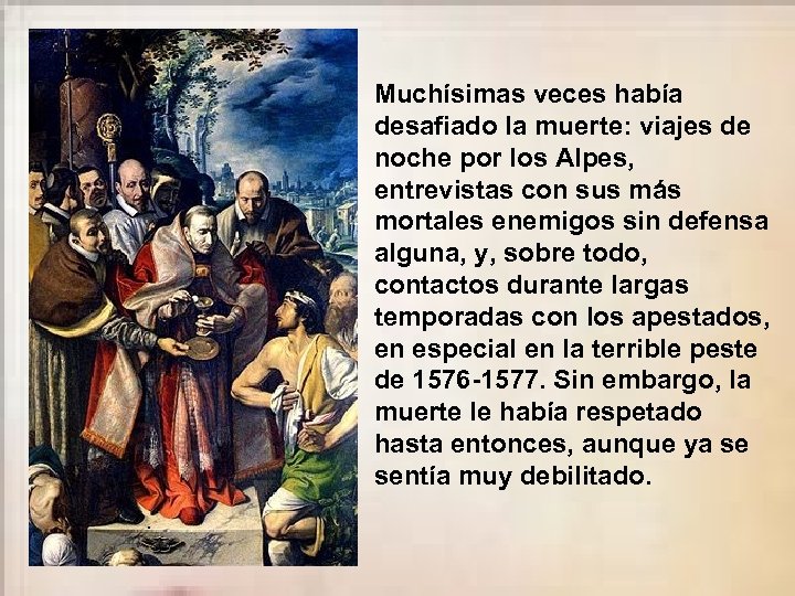 Muchísimas veces había desafiado la muerte: viajes de noche por los Alpes, entrevistas con