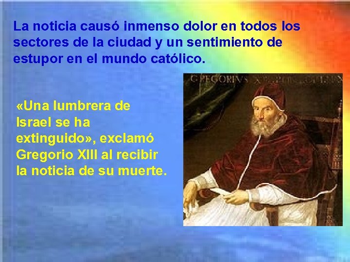 La noticia causó inmenso dolor en todos los sectores de la ciudad y un