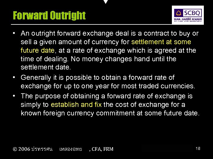 Forward Outright • An outright forward exchange deal is a contract to buy or