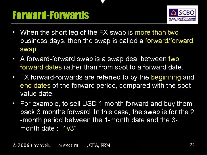 Forward-Forwards • When the short leg of the FX swap is more than two