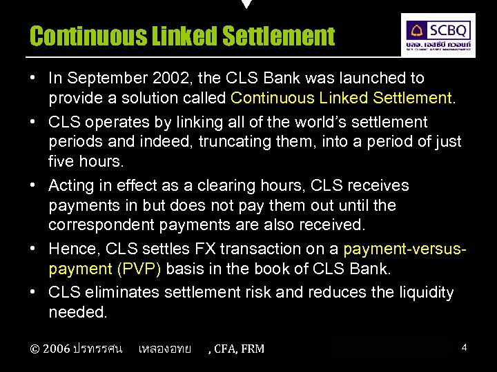 Continuous Linked Settlement • In September 2002, the CLS Bank was launched to provide