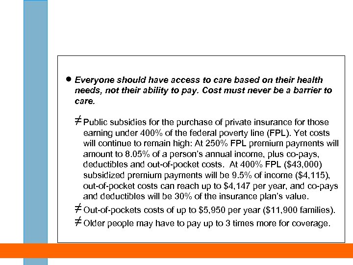 · Everyone should have access to care based on their health needs, not their