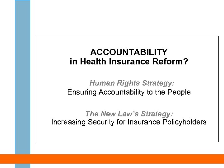 ACCOUNTABILITY in Health Insurance Reform? Human Rights Strategy: Ensuring Accountability to the People The