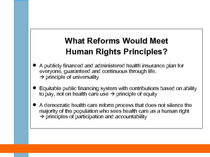 What Reforms Would Meet Human Rights Principles? · · · A publicly financed and