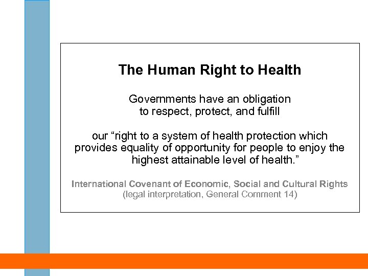 The Human Right to Health Governments have an obligation to respect, protect, and fulfill