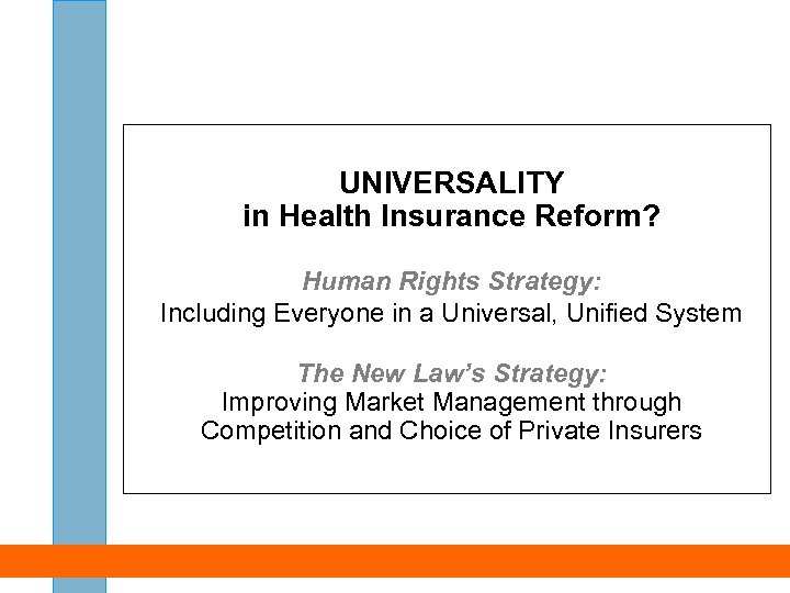 UNIVERSALITY in Health Insurance Reform? Human Rights Strategy: Including Everyone in a Universal, Unified