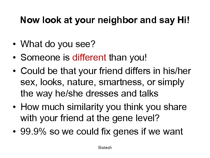 Now look at your neighbor and say Hi! • What do you see? •