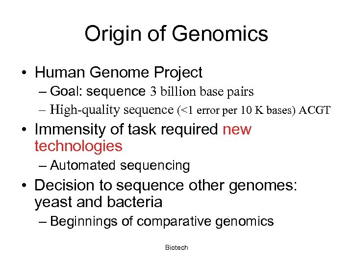 Origin of Genomics • Human Genome Project – Goal: sequence 3 billion base pairs