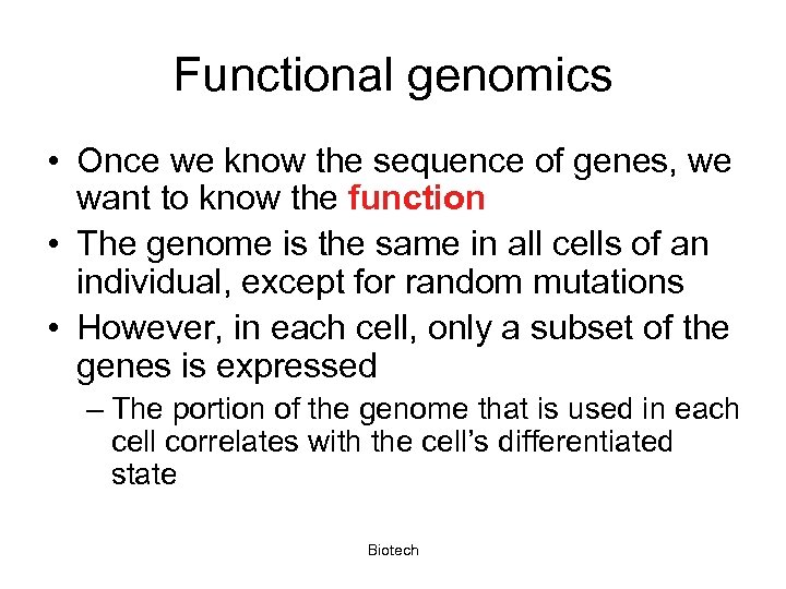 Functional genomics • Once we know the sequence of genes, we want to know