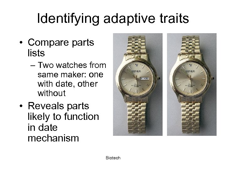 Identifying adaptive traits • Compare parts lists – Two watches from same maker: one