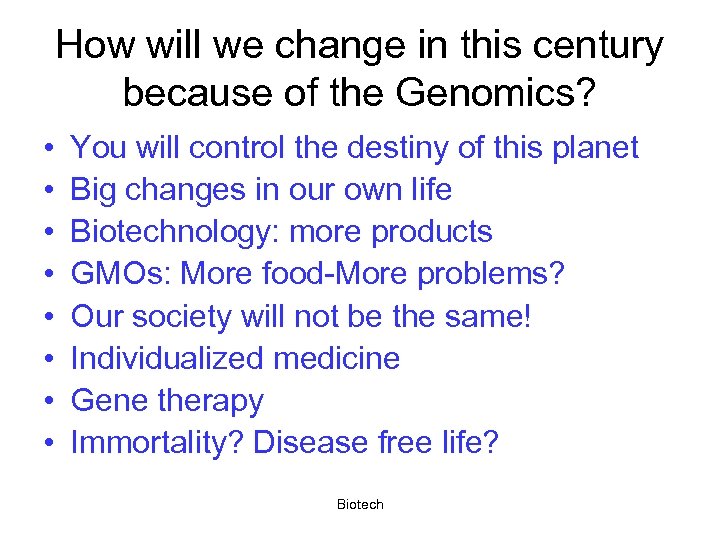 How will we change in this century because of the Genomics? • • You