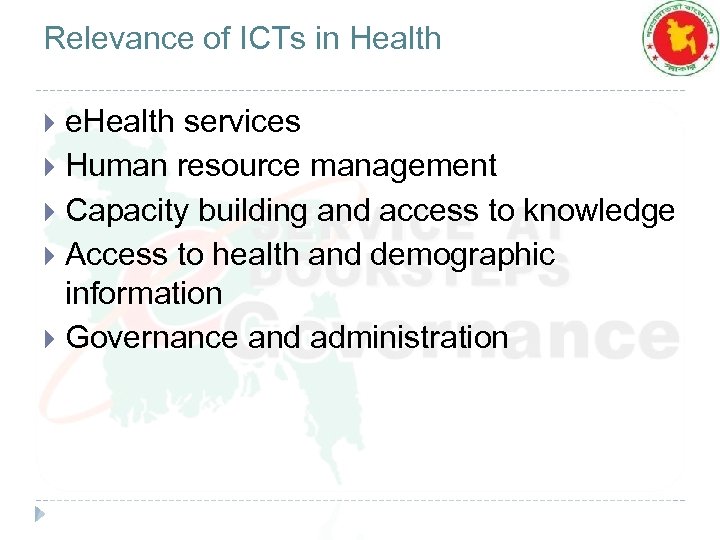 Relevance of ICTs in Health e. Health services Human resource management Capacity building and