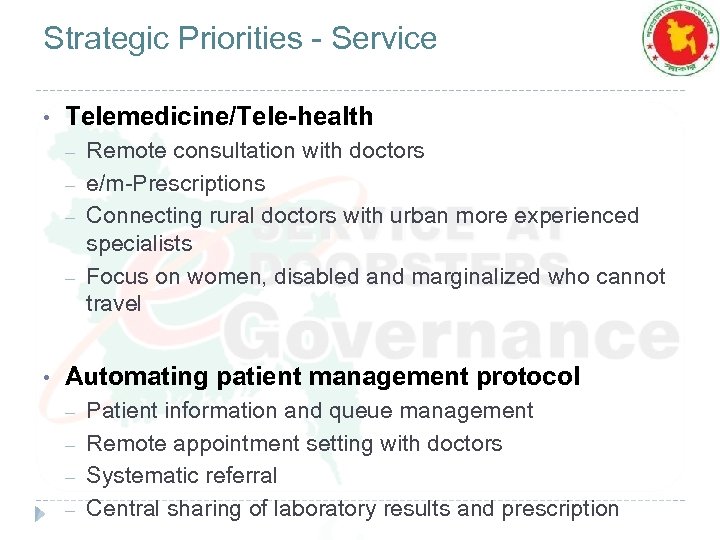 Strategic Priorities - Service • Telemedicine/Tele-health – – Remote consultation with doctors e/m-Prescriptions Connecting