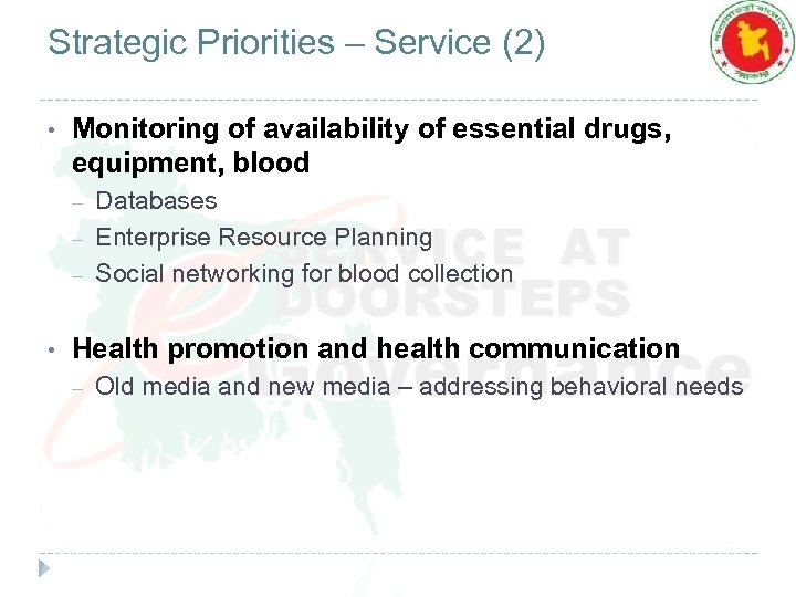 Strategic Priorities – Service (2) • Monitoring of availability of essential drugs, equipment, blood
