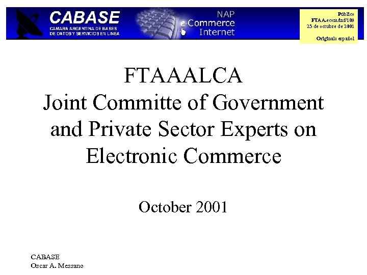 Público FTAA. ecom/inf/109 25 de octubre de 2001 Original: español FTAAALCA Joint Committe of