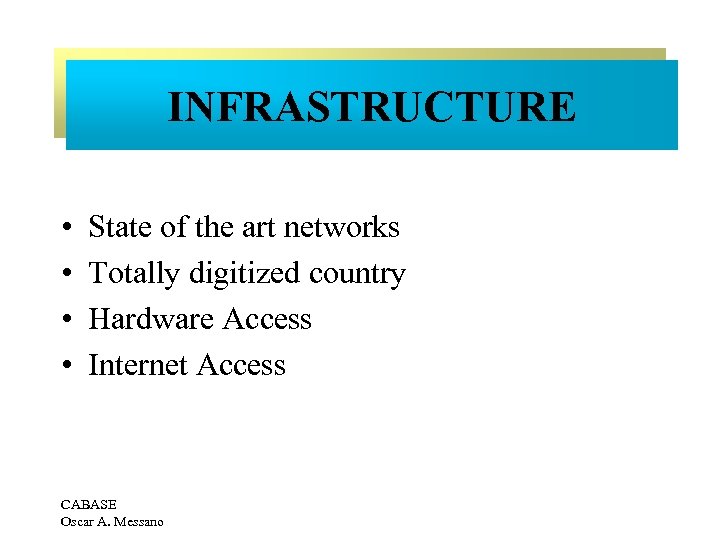 Infraestructure INFRASTRUCTURE • • State of the art networks Totally digitized country Hardware Access