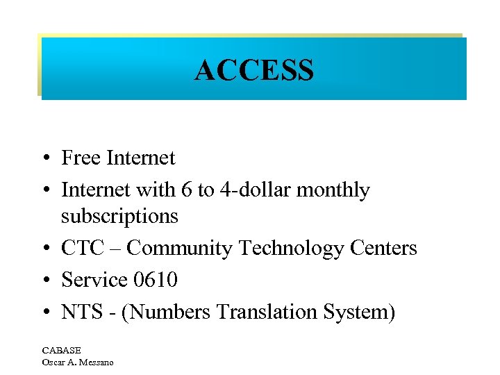 ACCESS • Free Internet • Internet with 6 to 4 -dollar monthly subscriptions •