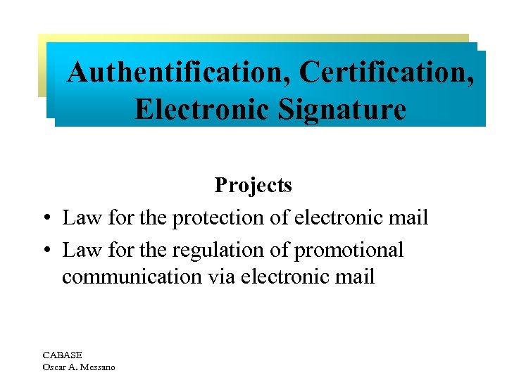 Autenticación, Certificación, Authentification, Certification, Firma Electrónica, Otros Electronic Signature Projects • Law for the
