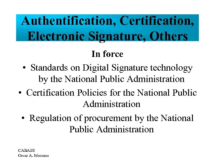 Authentification, Certification, Electronic Signature, Others In force • Standards on Digital Signature technology by