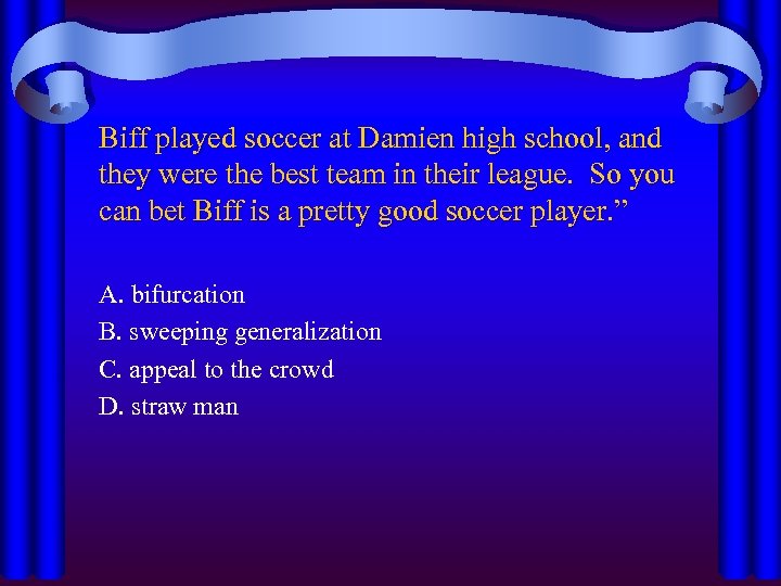 Biff played soccer at Damien high school, and they were the best team in