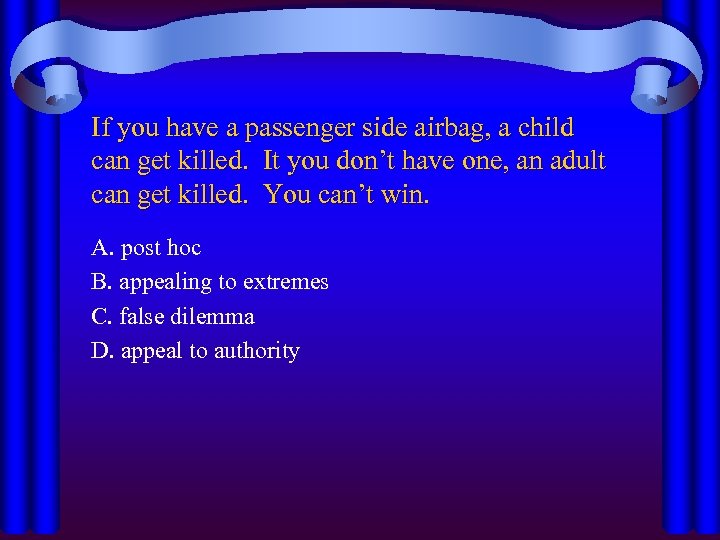 If you have a passenger side airbag, a child can get killed. It you