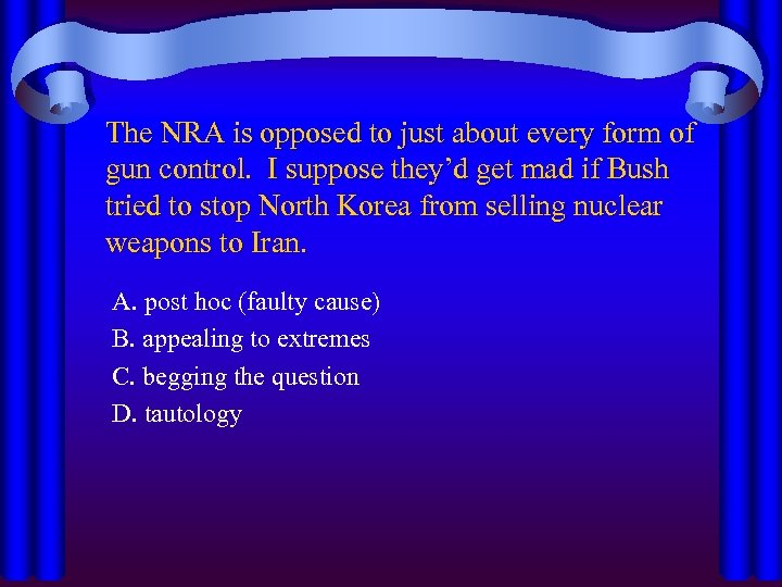 The NRA is opposed to just about every form of gun control. I suppose