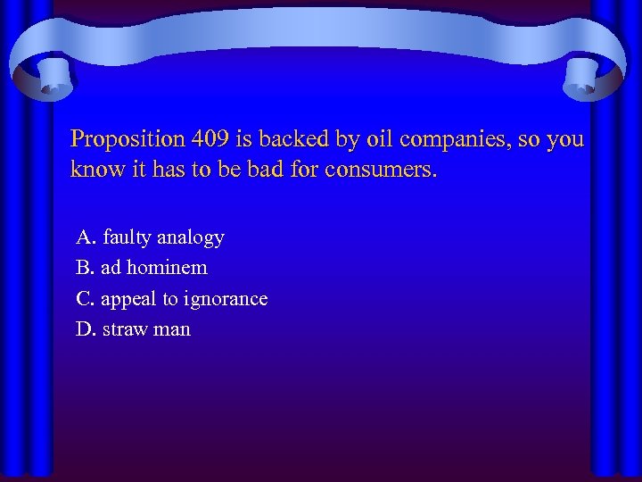 Proposition 409 is backed by oil companies, so you know it has to be