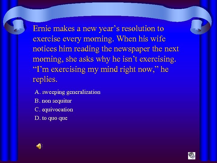 Ernie makes a new year’s resolution to exercise every morning. When his wife notices