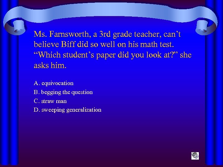 Ms. Farnsworth, a 3 rd grade teacher, can’t believe Biff did so well on