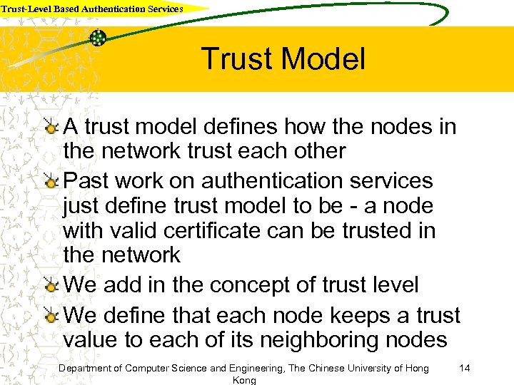 Trust-Level Based Authentication Services Trust Model A trust model defines how the nodes in