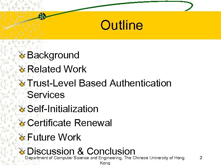 Outline Background Related Work Trust-Level Based Authentication Services Self-Initialization Certificate Renewal Future Work Discussion.